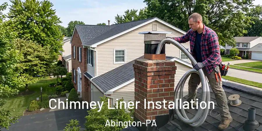 Chimney Liner Installation Abington-PA