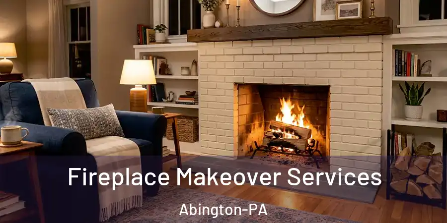  Fireplace Makeover Services Abington-PA