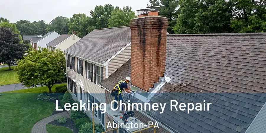 Leaking Chimney Repair Abington-PA