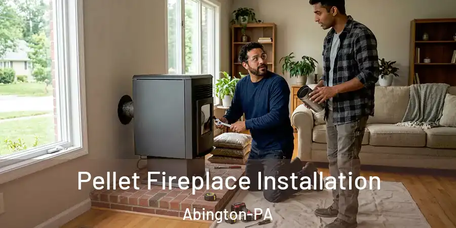 Pellet Fireplace Installation Abington-PA