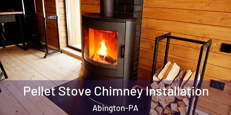 Pellet Stove Chimney Installation Abington-PA